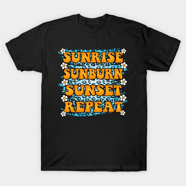 Sunrise Sunburn Sunset Repeat Summer T-Shirt T-Shirt by MekiBuzz Graphics